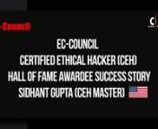 Sidhant Gupta, a Senior Cybersecurity Consultant at Ernst and Young, won the prestigious C&#124;EH Hall of Fame award by EC-Council. He is sharing his journey as an ethical hacker and how the C&#124;EH certification helped him expand his profile as a professional.  nn#SuccessStory #CEHProgram #CertifiedEthicalHacking #ErnstandYoung #CEHCertification #ClientTestimonial #CustomerFeedback #CEHHallOfFame #EthicalHacker #Cybersecurity nnVisit -https://www.youtube.com/watch?v=PLvVyh96n8M&amp;lis