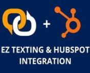 Using EZ Texting’s custom integration with@HubSpot , you can send SMS campaigns directly from within HubSpot. You’ll be able to create multi-step campaign workflows in HubSpot that include text messaging based on user criteria and/or events.nnHow EZ Texting integrates with HubSpot:nnMulti-Channel MarketingnWhether you are sending a group text message or direct messaging with a customer, you can use the integration to send text messages from your HubSpot account, diversifying your marketing