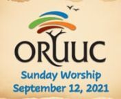 ORUUC Worship - 09 12 2021 from flow 2021 calendar