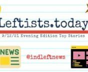 Some of today’s top streams, clips &amp; articles in the Sunday, 9/12 evening http://Leftists.today. We summarize the top videos &amp; articles in tonight’s late http://IndieLeft.news, free from advertiser influence! It’s the #1 source for ALL the best on the political left!  Perspectives corporate media tries to hide from you. Please share with your family and friends!n#IndependentLeftTop5 #SupportIndependentMedia #M4M4ALL #news #analysis #leftists #FreeAssangeNOW #directaction #mutualai