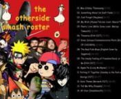 ★ HAPPY BIRTHDAY, OTHERSIDE!!! ★nnThe Otherside Smash Roster (tracklist):n01. Max &amp; Ruby Themesong [0:00]n02. Something About Us (Daft Punk) [0:31]n03. Just Forget (Nujabes) [4:23]n04. My Wish (Alyssa Falcone cover, Rascal Flatts) [8:19]n05. Plastic Love (Millie Snow cover, Mariya Takeuchi) [11:29]n06. Thanatos (EVA OST) [15:45]n07. Kinen Satsuei/Commemoration Photo (BUMP OF CHICKEN) [21:40]n08. The Real Folk Blues (English Cover by Sapphire) [26:30]n09. The Heady Feeling of Freedom/Good