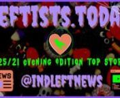 Don’t miss the Monday, 10/25 evening Leftists.today! Top articles &amp; videos in the latest edition of IndieLeft.news. Perspectives corporate media tries to hide from you. #IndependentLeftTop5 #SupportIndependentMedia #LeftistsToday #GeneralStrike #news #analysis #FreeAssangeNOW #directaction #mutualaid #FreeCommanderX #FreeJonathanWall #LetsGoBrandonnnhttps://independentleftnews.substack.com/p/leftists-today-1025-evening-edition?r=539iu&amp;utm_source=vimeo&amp;utm_medium=video&amp;utm_campa