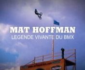 Petit montage consacré à Mat Hoffman, légende vivante du freestyle BMX, et diffusé en boucle pendant 6 mois dans la vitrine qui lui était dédiée au coeur de l&#39;expo