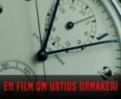 A film I made for my own business Urtid.com.nnLast year we started a watchmaking workshop. Sorry but it is in swedish...nnThis production is a real