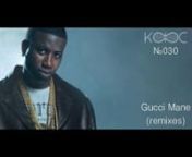 КФС №030. Gucci Mane (Remixes)nnPlaylist:nn01. Gucci Mane - Break Yourself feat. Lil B (Diplo Remix)n02. Gucci Mane - Trap Back (Chopped &amp; Screwed by Slim K)n03. Gucci Mane - I&#39;m da shit (Check One Remix)n04. Gucci Mane - Heavy (Grisly Addams Remix)n05. Gucci Mane - Lemonade (Heroes + Villains Remix)n06. Gucci Mane - Lemonade (Optimus Grime Remix)n07. Gucci Mane - Pillz (Spanky! Remix)n08. Gucci Mane - Frowny Face feat. Playboy Tre (Emynd Remix)n09. Gucci Mane - I&#39;m Da Shit feat. Black
