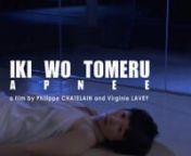 Original title : IKI WO TOMERU / APNEEnnEnglish title : APNEAnnformat: HDV, 16/9, color, stereo nnDuration: 15 minutesnnProduction date : June 2007nnDirected by Philippe Chatelain &amp; Virginie LaveynnGenre : film experimental / fiction / dansennEnglish synopsis : nnIn a Tokyo boutique, a saleswoman performs the usual and everyday actions of her duty. Imperceptibly, new body parts appear and interfere with her movements until she doubles. Apnea reveals a diffracted and multiple body, and tends