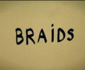 Braids was born while buying a blueberry muffin in the school cafeteria during break.