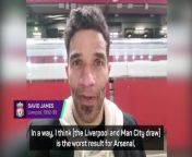 Former England keeper David James says Sunday&#39;s EPL draw between Liverpool &amp; Manchester City hurts Arsenal