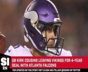 QB Kirk Cousins is leaving the Minnesota Vikings for 4-year deal with Atlanta Falcons, per reports.