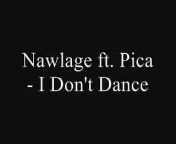 Nawlage ft. Pica - I Don&#39;t Dance