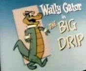 Wally Gator Wally Gator E050 – The Big Drip from wal video