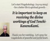 It is important to keep on receiving the divine workings of God Tenchi-KanenoKami. 04-04-2024