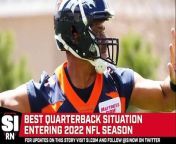 Who has the best quarterback situation in the NFL heading into 2022?