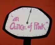 The Pink Panther Show Episode 12 - An Ounce of Pink from baju pink colmek