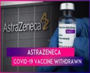 UK-based pharmaceutical major AstraZeneca has announced to withdraw its COVID-19 vaccine months after admitting that it can cause rare side effects of blood clotting and low platelet counts.&#60;br/&#62;