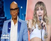RuPaul just raved about Miley Cyrus, calling her ‘one of the greats.’
