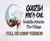 GODZILLA MINUS 1 : Godzilla Attacks The Village FULL HD 1080P VERSION from hot village
