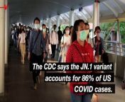 The CDC says the JN.1 variant accounts for 86% of US COVID cases.The agency reports possible symptoms, 2-14 days after exposure, also include fever or chills, cough, shortness of breath, muscle or body aches, new loss of taste or smell, sore throat, congestion and nausea.Veuer&#39;s Elizabeth Keatinge has more.