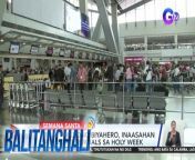 Lagpas isang milyong biyahero ang inaasahan sa mga terminal ng Ninoy Aquino International Airport sa Semana Santa.&#60;br/&#62;&#60;br/&#62;&#60;br/&#62;Balitanghali is the daily noontime newscast of GTV anchored by Raffy Tima and Connie Sison. It airs Mondays to Fridays at 10:30 AM (PHL Time). For more videos from Balitanghali, visit http://www.gmanews.tv/balitanghali.&#60;br/&#62;&#60;br/&#62;#GMAIntegratedNews #KapusoStream&#60;br/&#62;&#60;br/&#62;Breaking news and stories from the Philippines and abroad:&#60;br/&#62;GMA Integrated News Portal: http://www.gmanews.tv&#60;br/&#62;Facebook: http://www.facebook.com/gmanews&#60;br/&#62;TikTok: https://www.tiktok.com/@gmanews&#60;br/&#62;Twitter: http://www.twitter.com/gmanews&#60;br/&#62;Instagram: http://www.instagram.com/gmanews&#60;br/&#62;&#60;br/&#62;GMA Network Kapuso programs on GMA Pinoy TV: https://gmapinoytv.com/subscribe