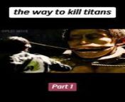 [Part 1] The way to kill titans from nederland volwassen titans