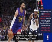 Chris Finch was not happy with Jamal Murray&#39;s actions as the Minnesota Timberwolves beat the Denver Nuggets