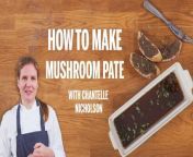 Here&#39;s how to make mushroom pate by Chantelle Nicholson from Tredwell&#39;s restaurant in London.