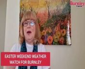 The weather forecast for Burnley from Good Friday to Easter Monday